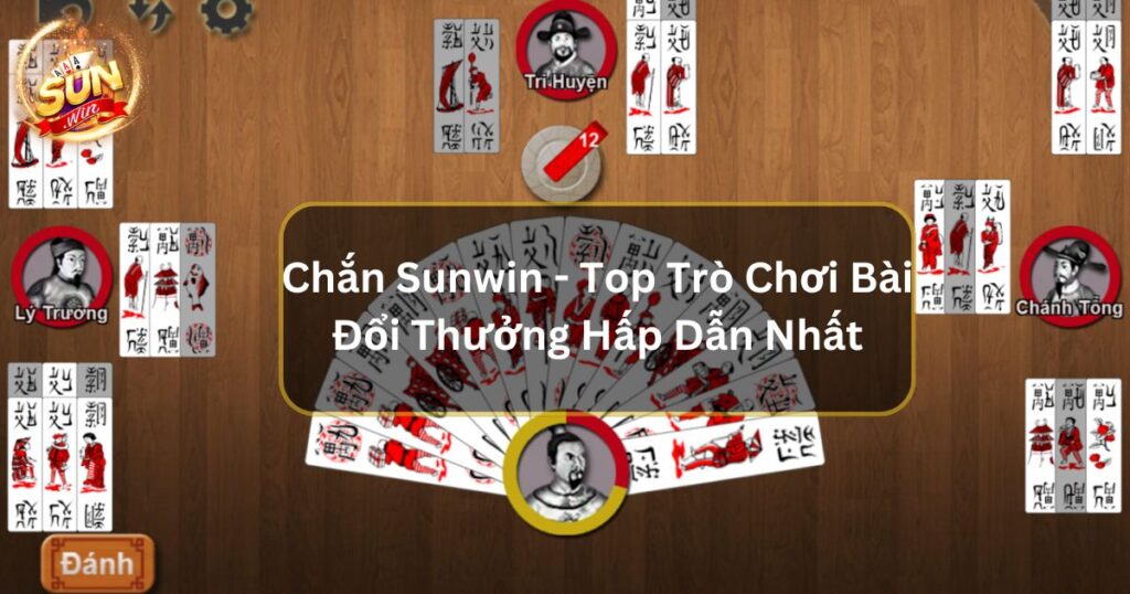 Chắn Sunwin - Top Trò Chơi Bài Đổi Thưởng Hấp Dẫn Nhất