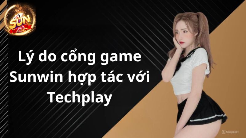 Lợi ích khi Sunwin hợp tác với Techplay