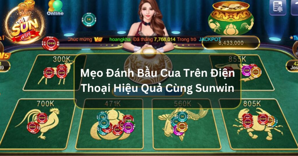 Mẹo Đánh Bầu Cua Trên Điện Thoại Hiệu Quả Cùng Sunwin