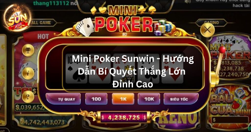 Mini Poker Sunwin - Hướng Dẫn Bí Quyết Thắng Lớn Đỉnh Cao