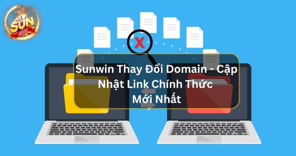 Sunwin Thay Đổi Domain - Cập Nhật Link Chính Thức Mới Nhất