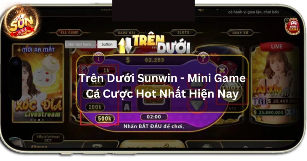 Trên Dưới Sunwin - Mini Game Cá Cược Hot Nhất Hiện Nay